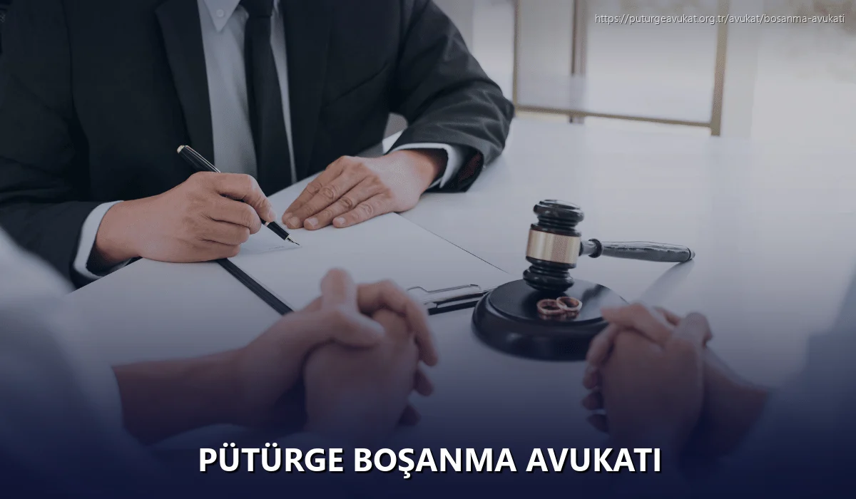 Pütürge Boşanma Avukatı